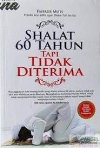 Sudah Shalat 6 Tahun Tapi Tidak Diterima