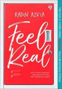 Feel Real : kamu mampu mengubah apa yang pernah ada, dan memberinya makna