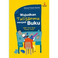 Mewujudkan tulisanmu menjadi buku = make your book comes true!
