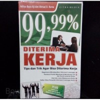 99,99 % diterima kerja : tips dan trik agar bisa diterima kerja
