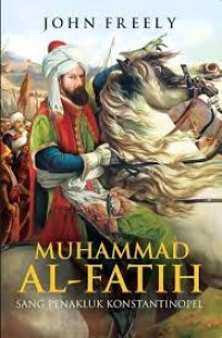 Al-fatih : sang penakluk konstatinopel