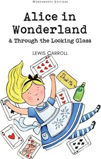 Alice in wonderland & trough the looking glass