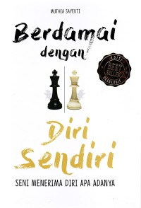 Berdamai dengan diri sendiri : seni menerima diri apa adanya