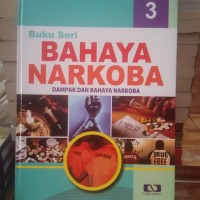 Buku seri bahaya narkoba : dampak dan bahaya narkoba JIL 3