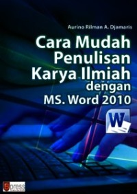 Cara Mudah Penulisan Karya Ilmiah dengan MS. Word 2010 (e-book)