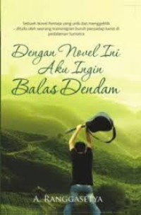 Dengan novel ini aku ingin balas dendam