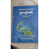 Ensiklopedi Indonesia seri geografi : Australia Oseanna
