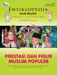 Ensiklopedia Anak Muslim: Prestasi dan Figur Muslim Populer
