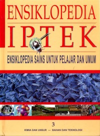 Ensiklopedia IPTEK untuk anak, pelajar, & umum : kimia dan unsur bahan dan teknologi