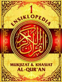 Ensiklopedia : mukjizat & khasiat al - qur'an 1