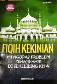 Fiqih kekinian : mengupas problem sehari-hari disekeliling kita