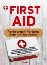 First AID : pertolongan pertama sebelum ke dokter