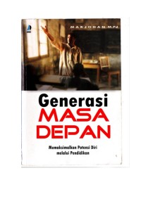 Generasi masa depan : memakasimalkan potensi diri melalui pendidikan