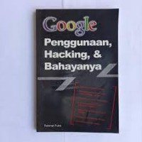 Google: Penggunaan, Hacking, & Bahayanya