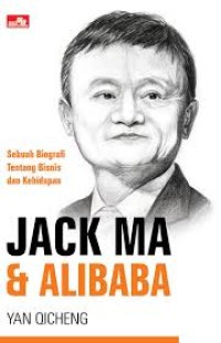 Jack Ma & Alibaba : sebuah biografi tentang bisnis dan kehidupan (e-book)