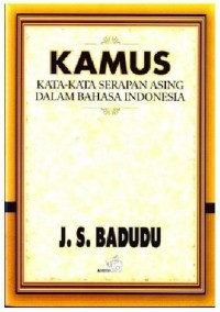 Kamus kata - kata serapan asing dalam bahasa indonesia