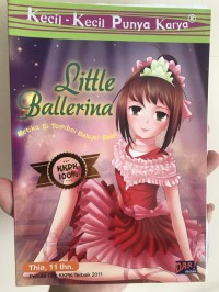 kecil-kecil punya karya little ballerina : ketika si tomboi belajar balet