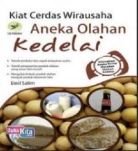 Kiat cerdas wirausaha : aneka olahan kedelai