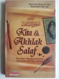 Kita dan akhlak salaf : potret keseharian generasi teladan
