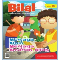 Majalah Bilal menyemai iman, merangkai adab : menjaga alam menjaga amanah allah