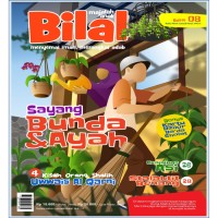 Majalah Bilal menyemai iman, merangkai adab : sayang Bunda & Ayah