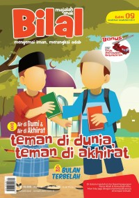 Majalah Bilal menyemai iman, merangkai adab : teman di dunia teman di akhirat