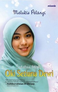 Melukis pelangi catatan hati Oki Setiana Dewi