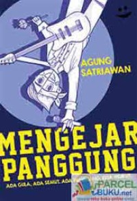 Mengejar panggung : ada gula, ada semut, ada panggung, kita ngikut