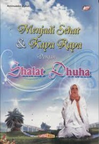 Menjadi sehat & kaya raya dengan Shalat Dhuha