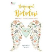 Menjemput bidadari : memantaskan diri karena allah, bukan karena jodoh