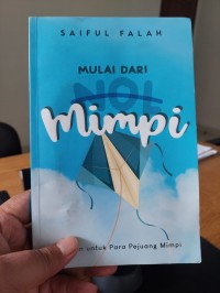 Mulai dari mimpi : catatan untuk para pejuang mimpi