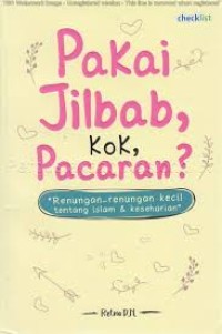 Pakai jilbab, kok, pacaran? : renungan-renungan kecil tentang islam & keseharian