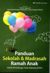 Panduan sekolah & madrasah ramah anak : komisi perlindungan anak indonesia (KPAI)