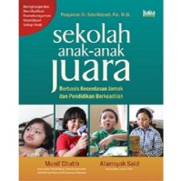 Sekolah anak-anak juara : berbasis kecerdasan jamak dan pendidikan berkeadilan