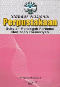 Standar nasional perpustakaan sekolah menengah pertama/ madrasah tsanawiyah