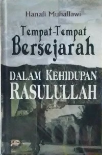 Tempat-tempat bersejarah dalam kehidupan Rasulullah