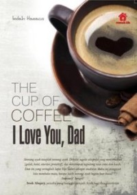 The cup of coffee : i love you, dad
