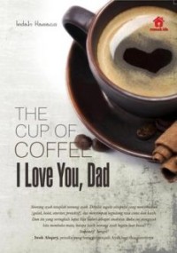 The cup of coffee : i love you, dad