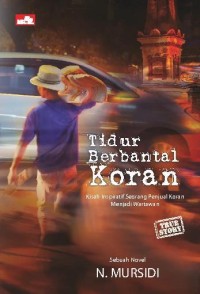 Tidur berbantal koran : kisah inspiratif seorang penjual koran menjadi wartawan