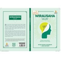 Wirausaha saja : menjadi pribadi mandiri dimulai dari usaha sendiri