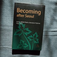 Becoming after seol : Korea-ASEAN poets literature festival Riau 2011