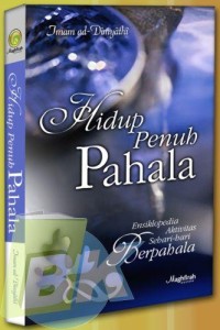 Hidup penuh pahala : ensiklopedia aktivitas sehari-hari berpahala