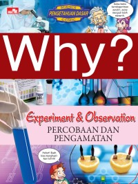 Why ? Experiment & Observation = percobaan dan pengamatan